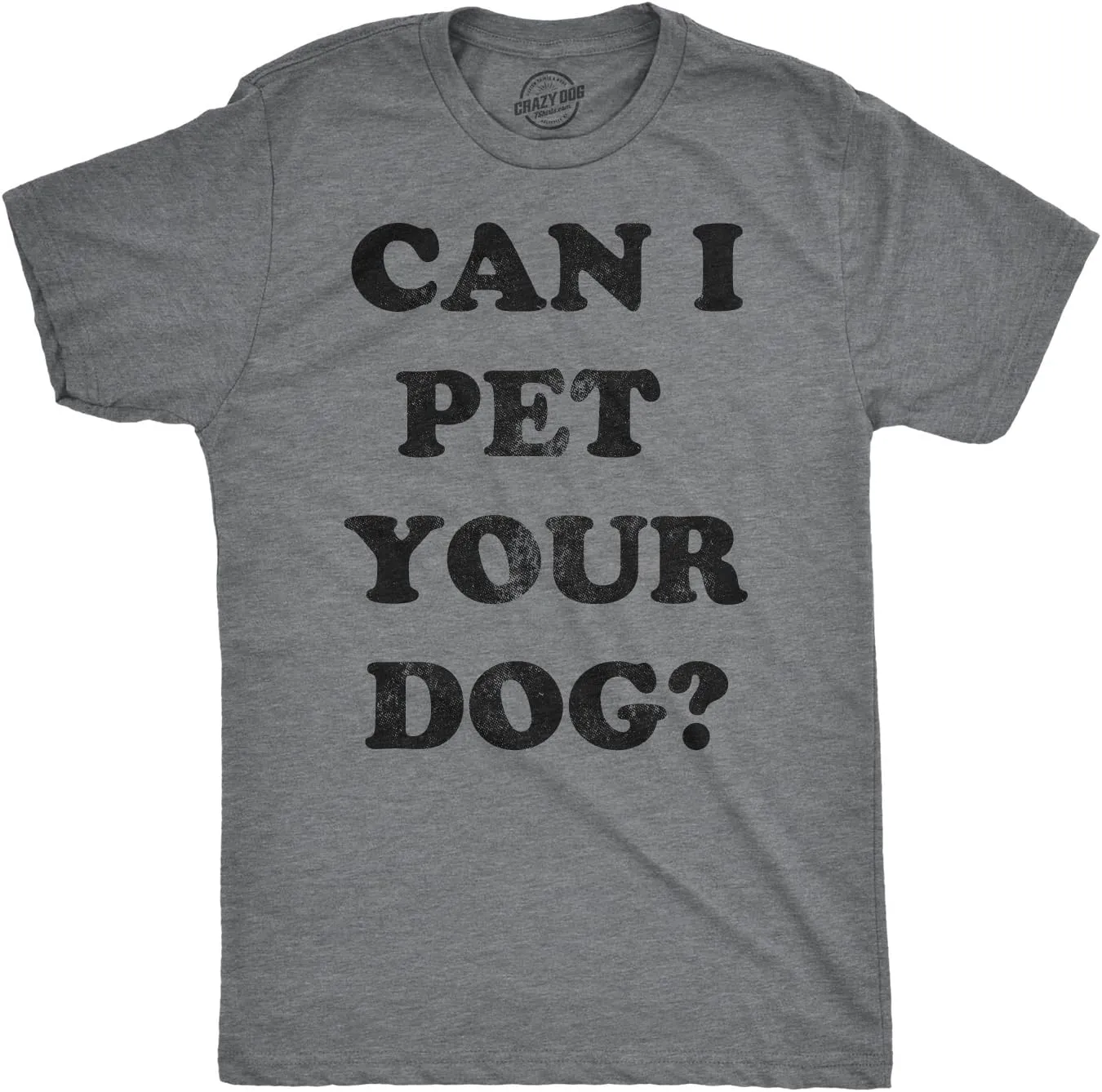 Mens Can I Pet Your Dog T Shirt Funny Cute Animal Lover Puppy Tee for Guys