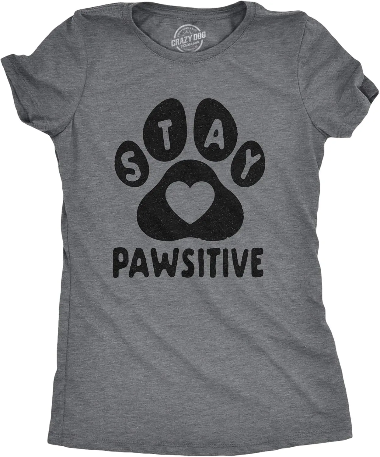 Womens Stay Pawsitive T Shirt Funny Pet Puppy Dog Lover Positive Novelty Tee