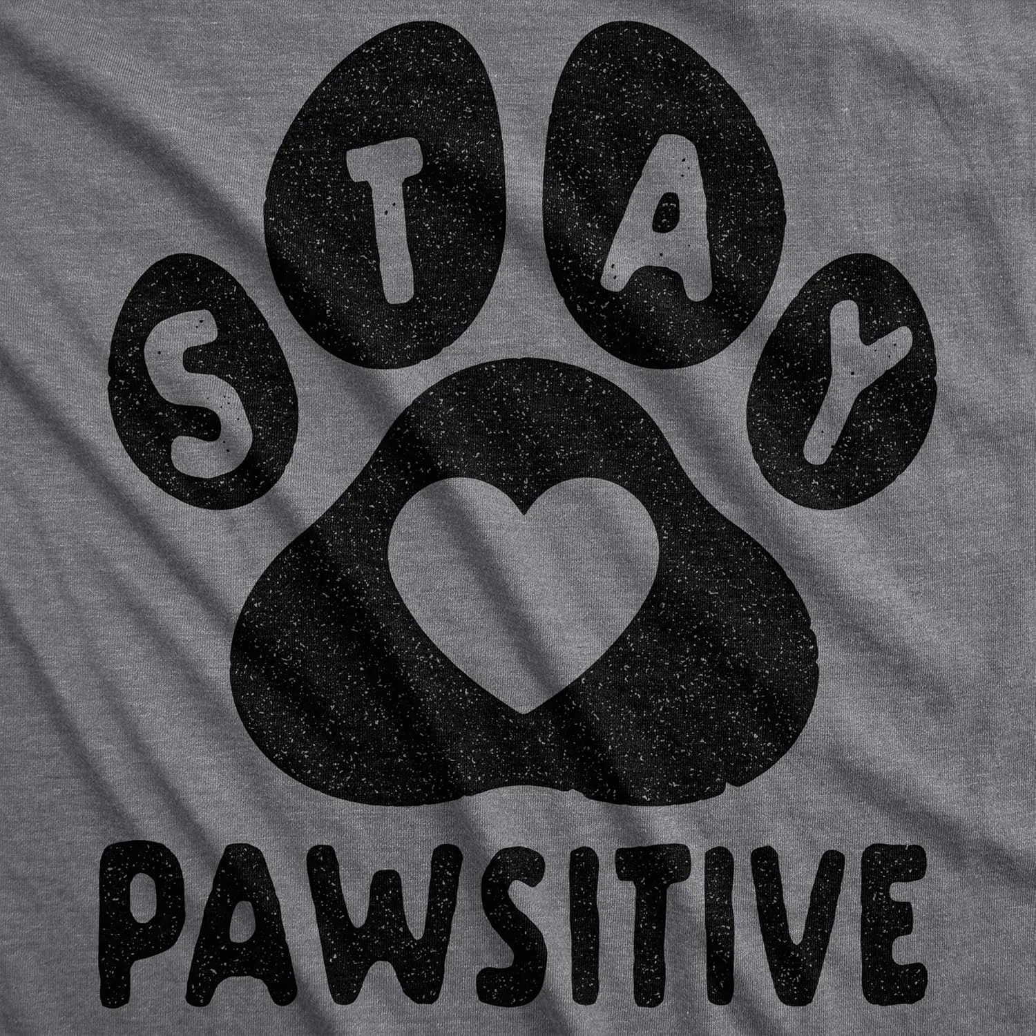 Womens Stay Pawsitive T Shirt Funny Pet Puppy Dog Lover Positive Novelty Tee